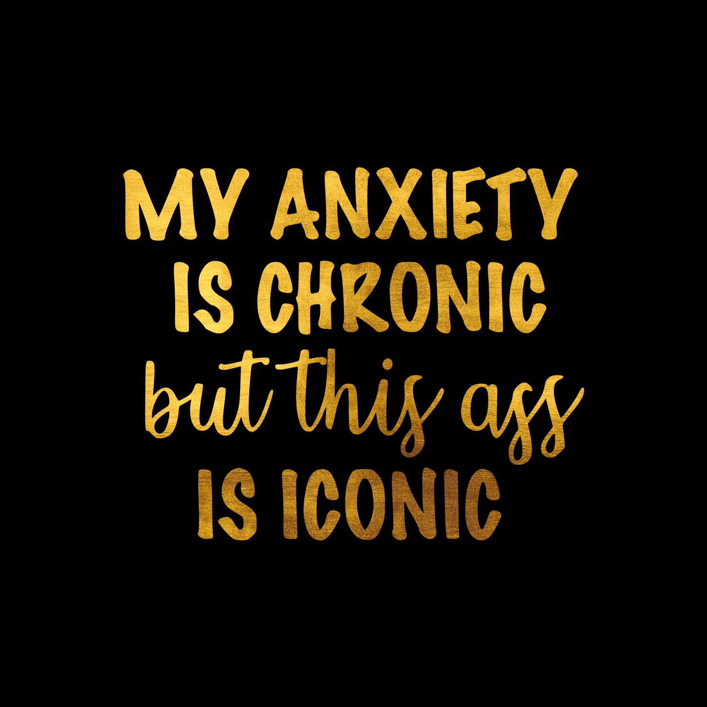 My anxiety is chronic but this ass is iconic sticker decal