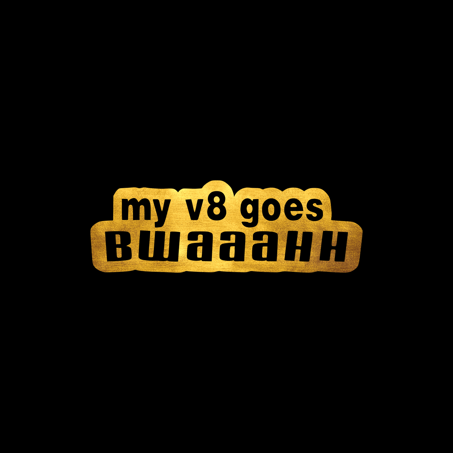 My v8 goes bwaaahh sticker decal