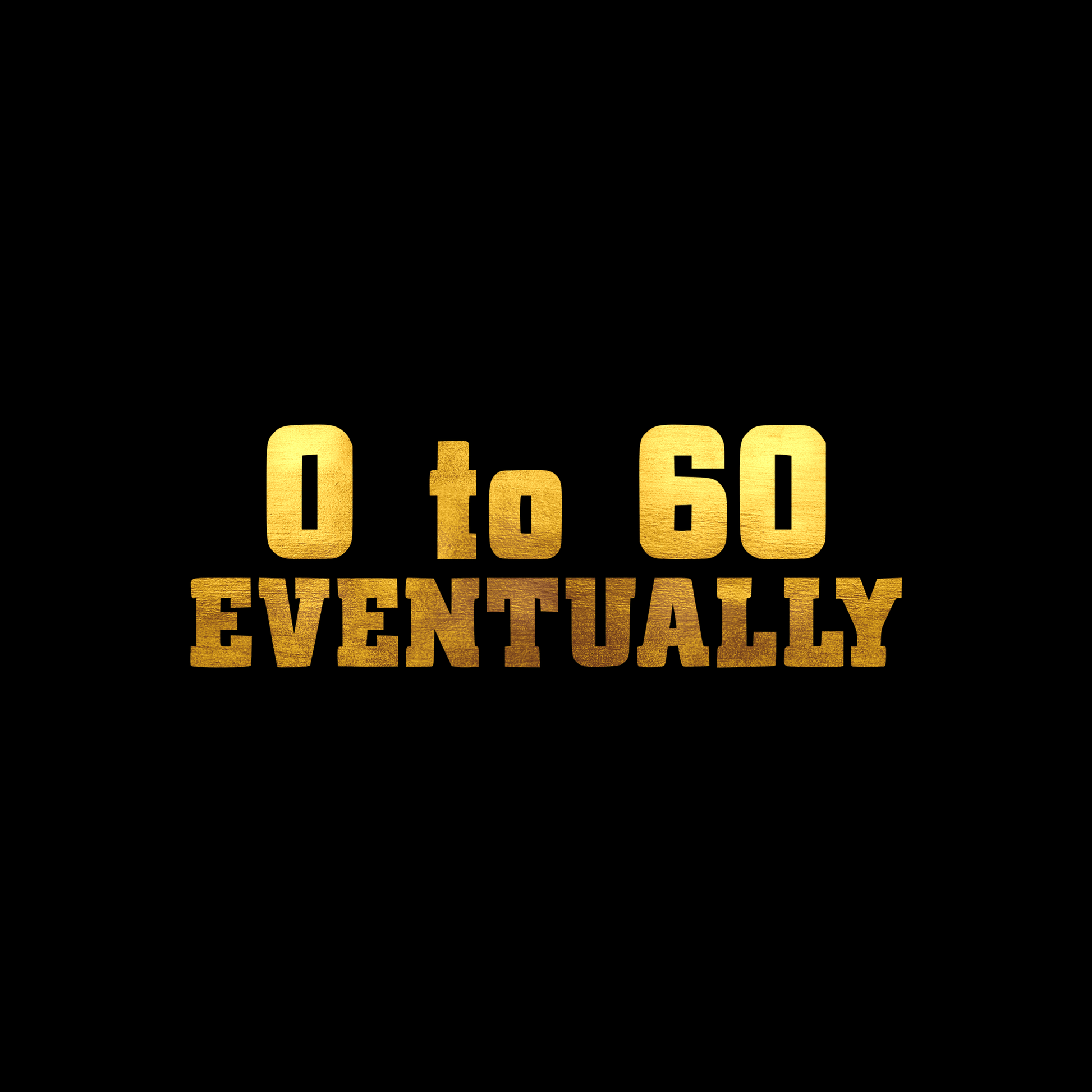0 to 60 eventually sticker decal