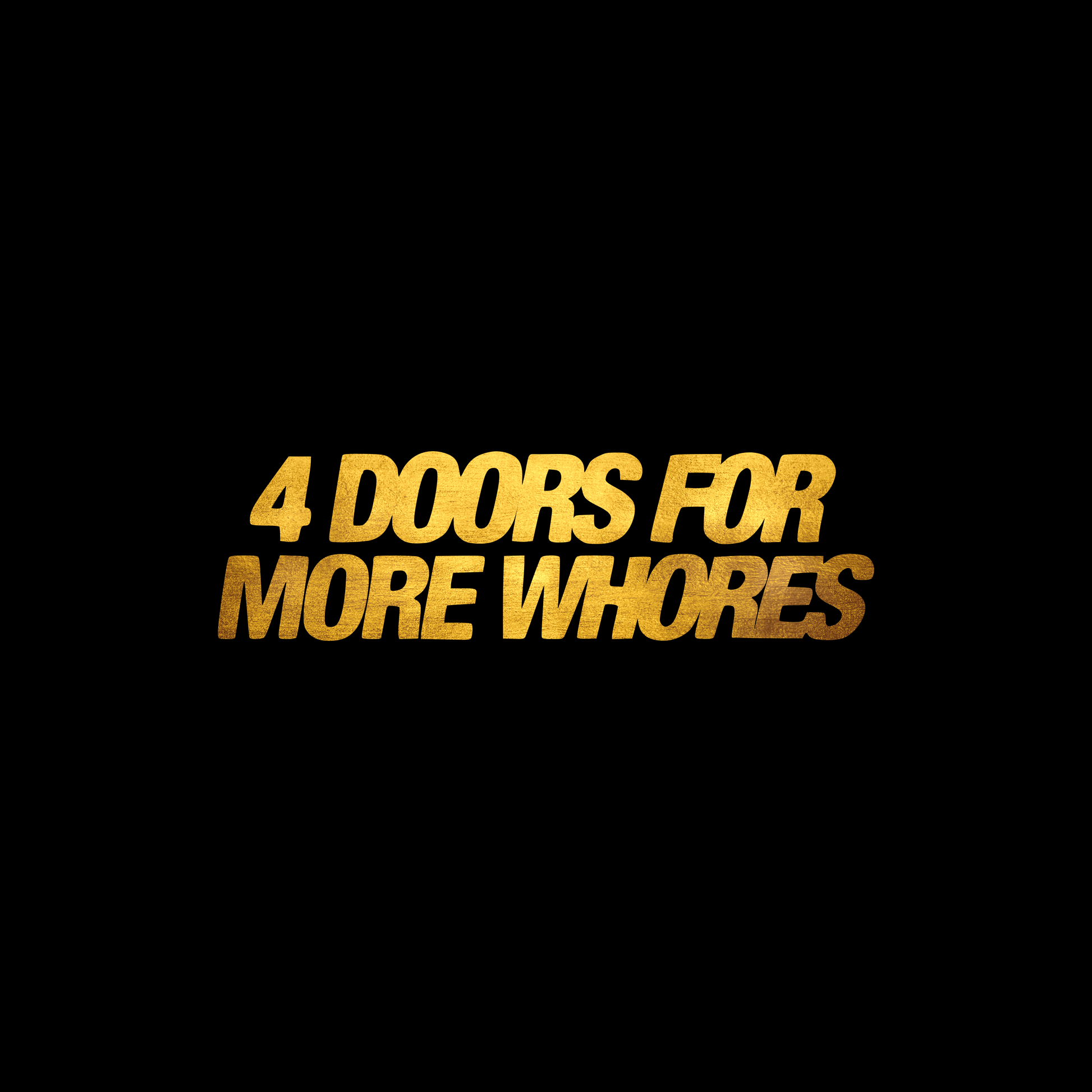 4 doors for more whores sticker decal