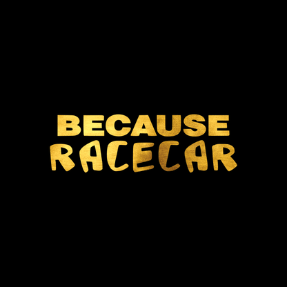   Because racecar sticker decal
