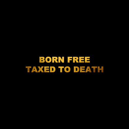 Born free taxed to death sticker decal