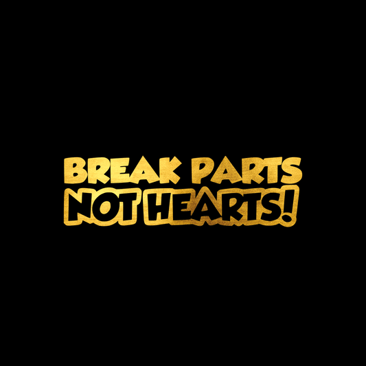 Break parts not hearts sticker decal