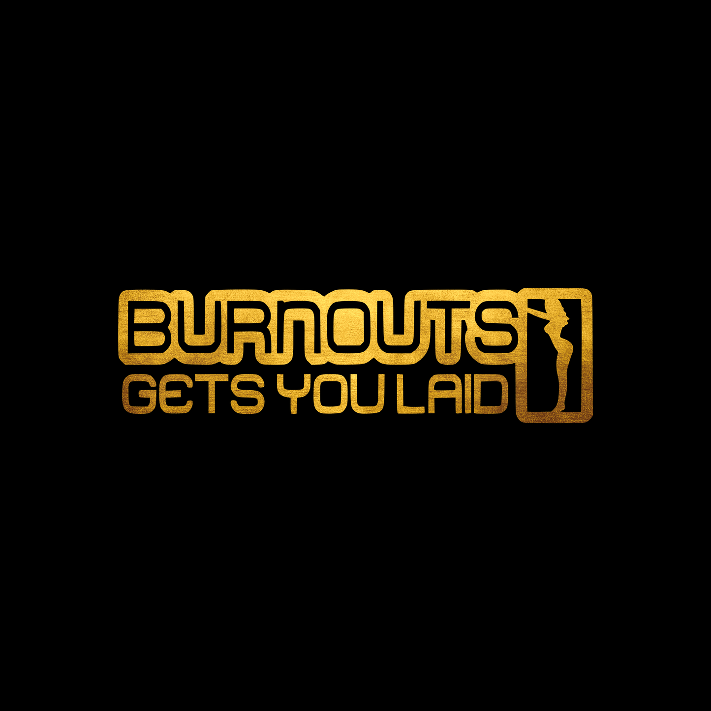 Burnouts gets you laid sticker decal