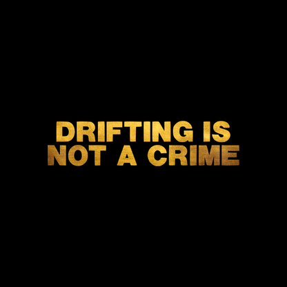  Drifting is not a crime sticker decal