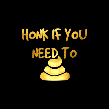 Honk if you need to poop sticker decal