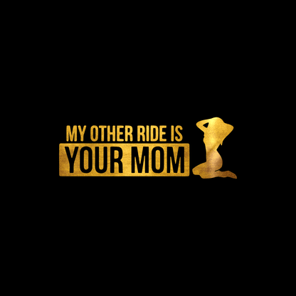My other ride is your mom sticker decal
