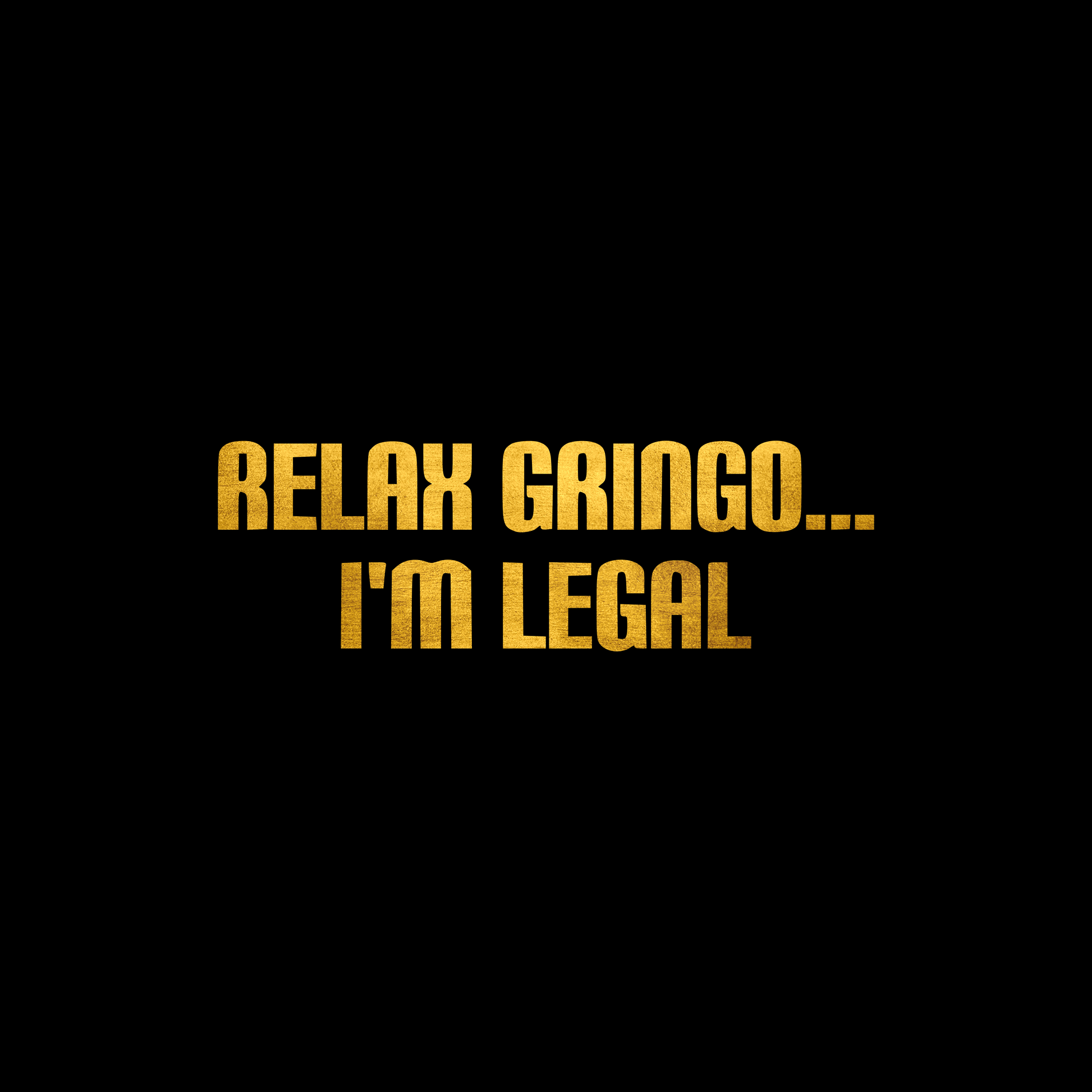 Relax Gringo I'm legal sticker decal