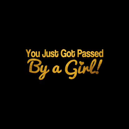 You just got passed by a girl sticker decal