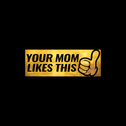 Your mom likes this sticker decal