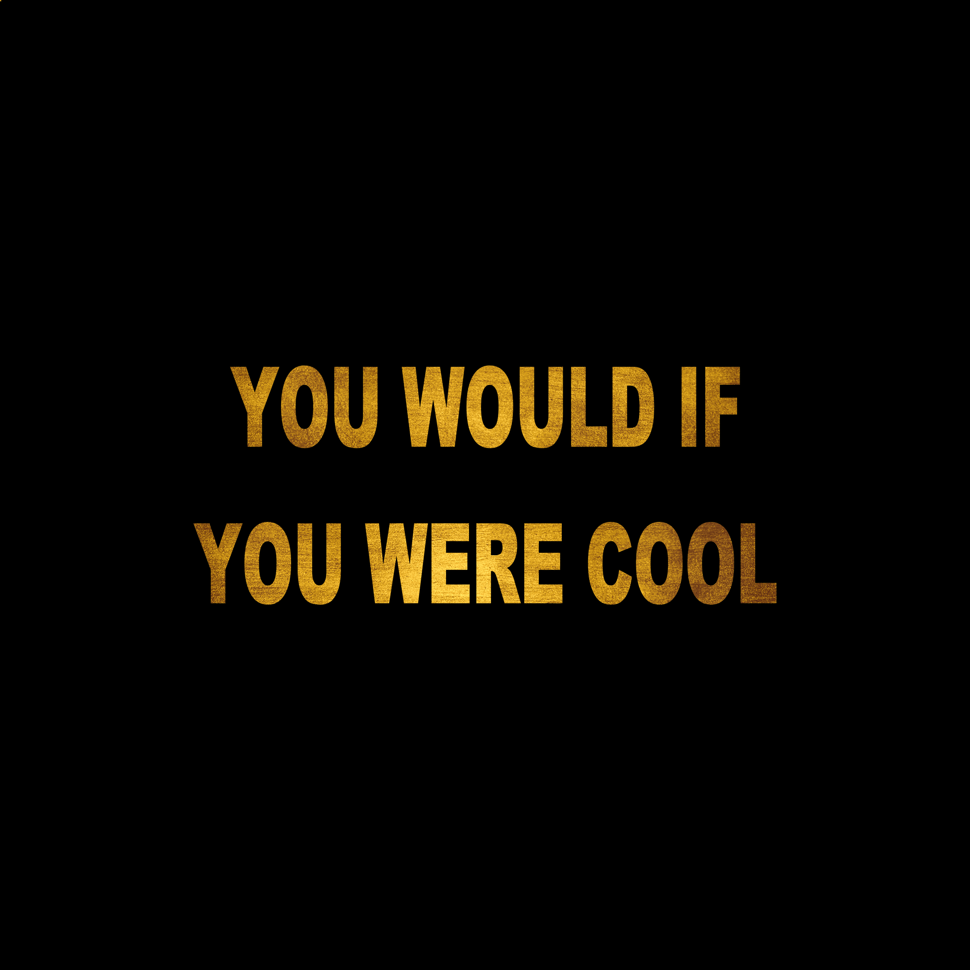 You would if you were cool sticker decal